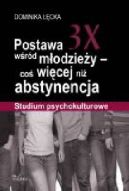Okładka książki - Postawa 3X wśród młodzieży – coś więcej niż abstynencja