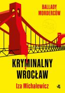Okładka książki - Ballady morderców. Kryminalny Wrocław