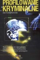 Okadka - Profilowanie kryminalne. Wprowadzenie do sporzdzania charakterystyki psychofizycznej nieznanych sprawcw przestpstw 