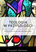 Ok�adka - Teologia w przysz�o�ci