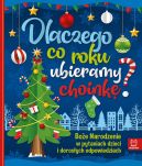 Okładka - Dlaczego co roku ubieramy choinkę ? Boże Narodzenie w pytaniach dzieci i dorosłych odpowiedziach