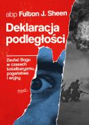 Okładka - Deklaracja podległości. Zaufać Bogu w czasach totalitaryzmu, pogaństwa i wojny