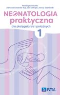 Ok�adka - Neonatologia praktyczna dla piel�gniarek i po�o�nych. Tom 1