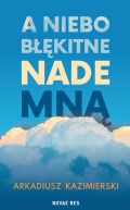 Okadka - A niebo bkitne nade mn