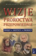 Okadka ksizki - Wizje, proroctwa, przepowiednie. wici, mistycy, prorocy