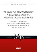 Okadka - Prawo do prywatnoci a bezpieczestwo wewntrzne pastwa. Kontrola operacyjna i dane telekomunikacyjne w kontekcie inwigilacji spoeczestwa