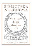 Okładka - Biblioteka Narodowa 19192019. Księga jubileuszowa serii. Pod redakcją Stanisława Beresia