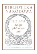 Okadka ksizki - Biblioteka Narodowa 19192019. Ksiga jubileuszowa serii. Pod redakcj Stanisawa Beresia