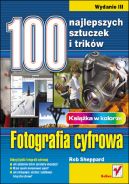 Ok�adka - Fotografia cyfrowa. 100 najlepszych sztuczek i trik�w. Wydanie III