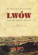 Okładka - Lwów  legenda zawsze wierna. Wydanie 2, zaktualizowane i rozszerzone