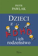 Ok�adka - Dzieci z ADHD i ich rodze�stwo. Teoria i badania