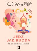 Okadka ksizki - Jedz jak Budda. Jak je wiadomie i zdrowo