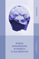 Okadka - Pojcie doskonalenia w sporach o cele medycyny 