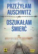 Ok�adka - Prze�y�am Auschwitz, oszuka�am �mier�