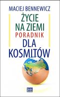 Okładka - Życie na ziemi. Poradnik dla kosmitów