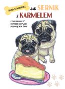 Okadka - Jak Sernik z Karmelem, czyli opowie o dwch mopsach poznajcych wiat