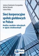 Ok�adka - Sieci korporacyjne sp�ek gie�dowych w Polsce. Analiza zasob�w relacyjnych w uj�ciu struktural-nym
