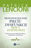 Ok�adka - Przezwyci�anie pi�ciu dysfunkcji pracy zespo�owej . Praktyczny przewodnik dla lider�w, mened�er�w, moderator�w 
