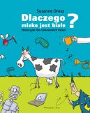 Ok�adka - Dlaczego mleko jest bia�e? Historyjki dla ciekawskich dzieci