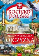 Okadka ksizki - Kocham Polsk. Nasza wspaniaa Ojczyzna