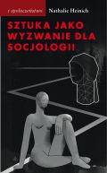 Okładka ksiązki - Sztuka jako wyzwanie dla socjologii. Rozmowy z Julienem Ténédosem