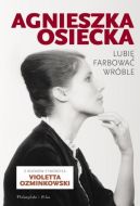 Okadka ksizki - Agnieszka Osiecka. Lubi farbowa wrble