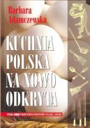 Okadka ksizki - Kuchnia polska na nowo odkryta: Ponad 400 tradycyjnych przepisw polskiej kuchni