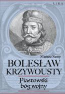 Okładka - Bolesław Krzywousty. Piastowski bóg wojny