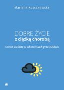 Ok�adka - Dobre �ycie z ci�k� chorob�. Wzrost osobisty w schorzeniach przewlek�ych