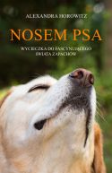Okadka ksizki - Nosem psa. Wycieczka do fascynujcego wiata zapachw