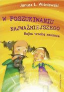 Okadka ksizki - W poszukiwaniu najwaniejszego. Bajka troch naukowa