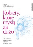 Okładka ksiązki - Kobiety, które myślą za dużo. Jak uwolnić się od nadmiernego myślenia i osiągnąć spokój