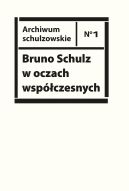 Okadka - Bruno Schulz w oczach wspczesnych. Antologia tekstw krytycznych i publicystycznych lat 1920-1939