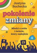 Okadka ksizki - Pokolenie zmiany. Modzi o sobie i wiecie, ktry nadejdzie