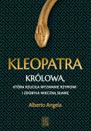 Okładka -  Kleopatra. Królowa, która rzuciła wyzwanie Rzymowi i zdobyła wieczną sławę