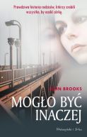 Ok�adka ksi�zki - Mog�o by� inaczej. Prawdziwa historia rodzic�w, kt�rzy zrobili wszystko, by ocali� c�rk�
