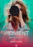 Okadka ksiki - Focus on the moment. Skup si na chwili. 
