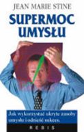 Ok�adka - Supermoc umys�u. Sze�� sposob�w na wyzwolenie ukrytego geniuszu