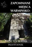 Okadka ksizki - Zapomniane miejsca Warmisko-Mazurskie. Cz wschodnia