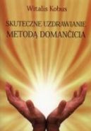 Ok�adka - Skuteczne uzdrawianie metod� Doman�icia
