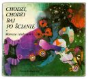 Ok�adka - Chodzi, chodzi Baj po �cianie. Wiersze i ko�ysanki.