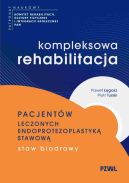 Ok�adka - Kompleksowa rehabilitacja pacjent�w leczonych endoprotezoplastyk� stawow�. Staw biodrowy
