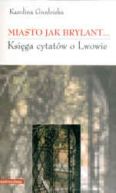 Okadka ksizki - Miasto jak brylant... Ksiga cytatw o Lwowie