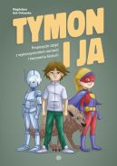 Okładka - Tymon i ja. Propozycje zajęć z wykorzystaniem narracji i tworzenia historii