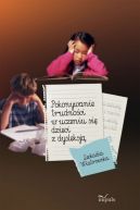 Okadka ksizki - Pokonywanie trudnoci w uczeniu si dzieci z dysleksj 