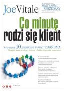 Okładka książki - Co minutę rodzi się klient. Wykorzystaj 10 "pierścieni władzy" Barnuma -  osiągnij sławę, fortunę i zbuduj imperium biznesowe