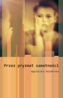 Ok�adka - Przez pryzmat samotno�ci