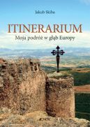 Okładka - Itinerarium. Moja podróż w głąb Europy
