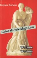 Ok�adka - Galop do Wielkiego Lasu. Wo�anie Wo�ynia