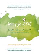 Okładka - Jem, piję, żyję. Co jeść  aby nie chorować?